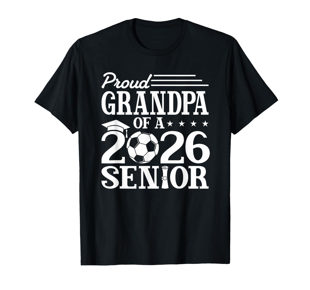 Proud Grandpa 2026 Senior Soccer T-Shirt - Novelty Apparel for Adults - T-Shirt, Sweatshirt, Hoodie
