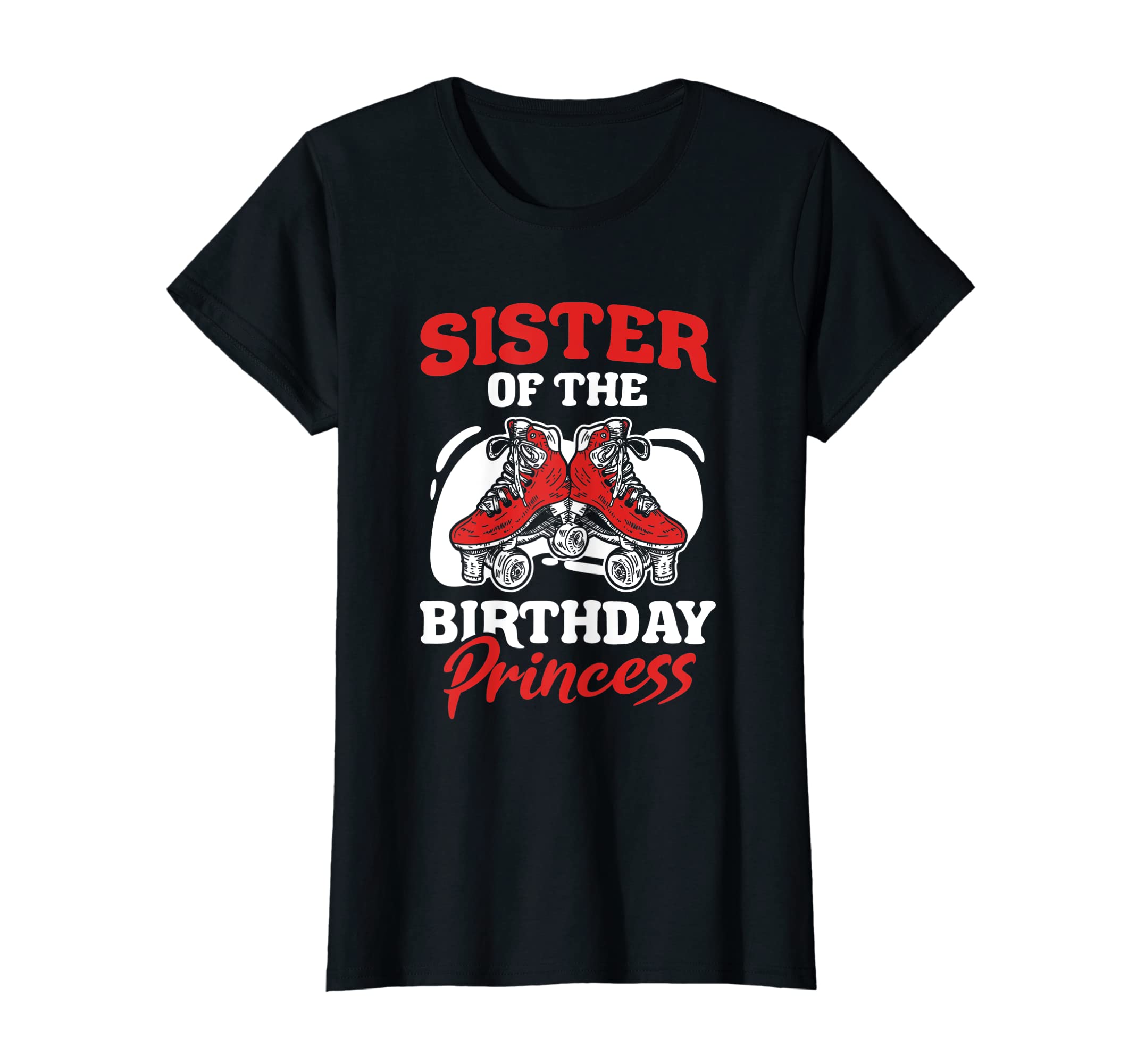 Sister Birthday Princess Roller T-Shirt - Trendy Graphic for Adults - T-Shirt, Sweatshirt, Hoodie