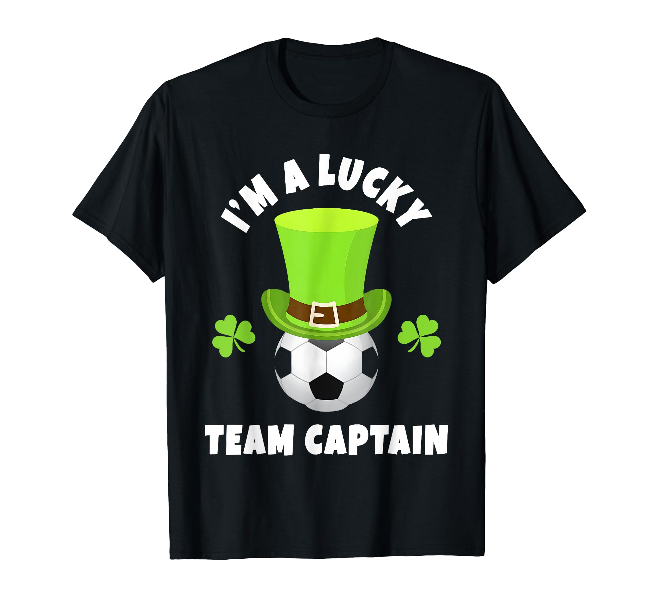 Soccer Team Captains Im Lucky Team T-Shirt - Unique Graphic Men Women - T-Shirt, Sweatshirt, Hoodie