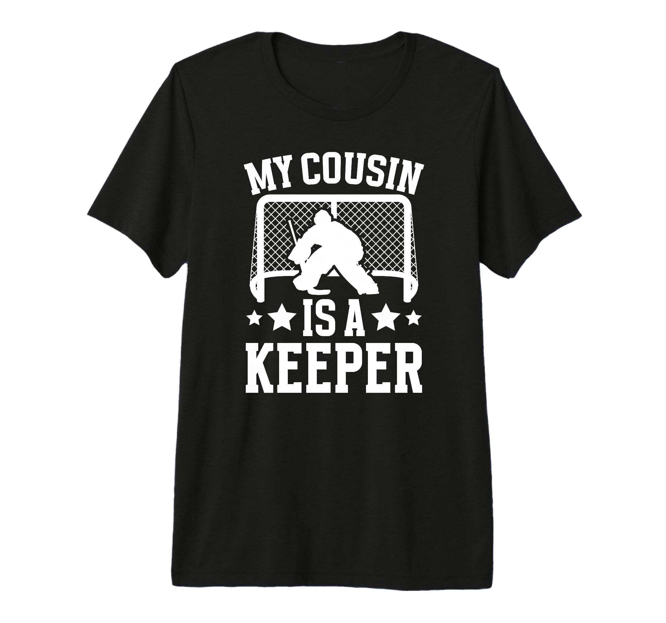My Cousin Is Hockey Keeper Cousin T-Shirt - Fun Novelty Design for Adults - T-Shirt, Sweatshirt, Hoodie