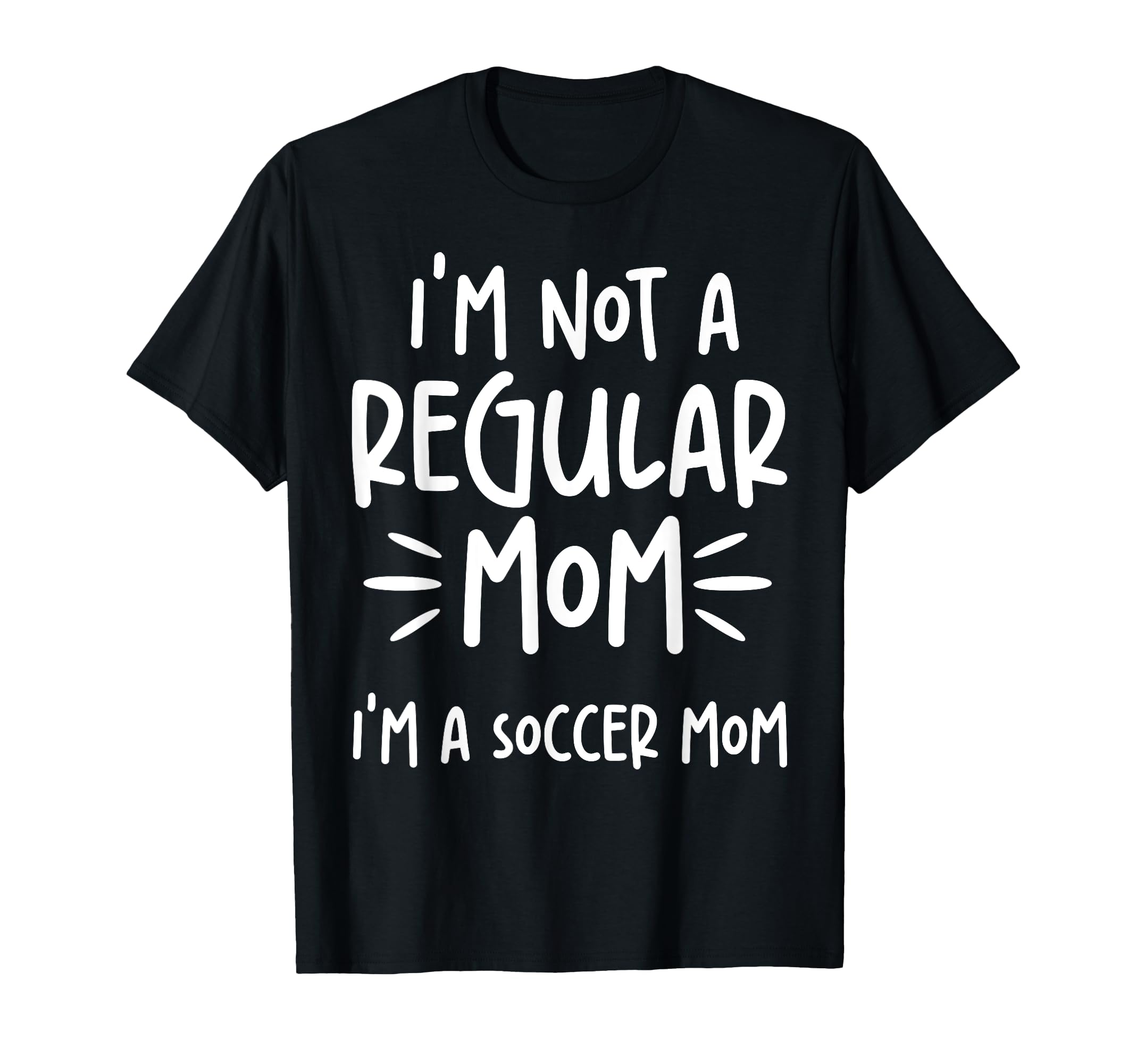Not Regular Mom Soccer Mom T-Shirt - Casual Everyday Wear for Adults - T-Shirt, Sweatshirt, Hoodie