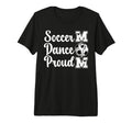 Proud Soccer And Dance Mom Soccer T-Shirt - Trendy Graphic for Adults - T-Shirt, Sweatshirt, Hoodie
