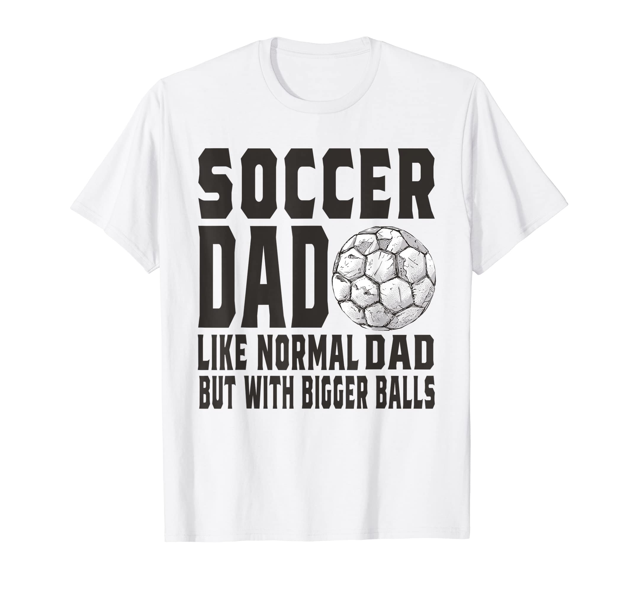 Soccer Game Day Soccer Dad Like Normal T-Shirt - Graphic Print for Adults - T-Shirt, Sweatshirt, Hoodie