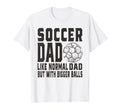 Soccer Game Day Soccer Dad Like T-Shirt - Casual Everyday Wear for Adults - T-Shirt, Sweatshirt, Hoodie