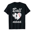 Ball Nana Funny Soccer And Baseball T-Shirt - Fun Novelty Design Unisex - T-Shirt, Sweatshirt, Hoodie