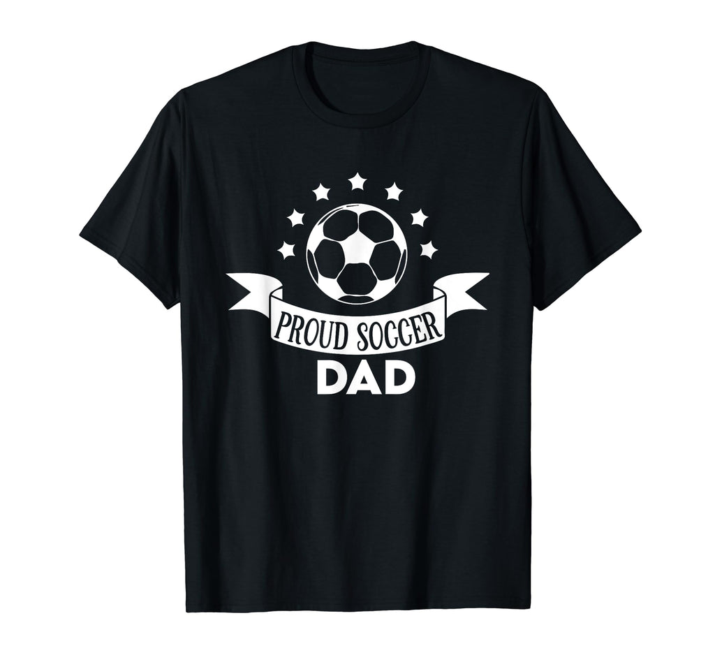 Proud Soccer Dad Father Sport Soccer T-Shirt - Graphic Print Men Women - T-Shirt, Sweatshirt, Hoodie
