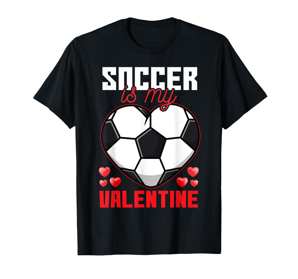 Soccer Is My Valentine Fun Soccer Family T-Shirt - Streetwear Style Unisex - T-Shirt, Sweatshirt, Hoodie