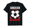 Soccer Is My Valentine Fun Soccer Family T-Shirt - Streetwear Style Unisex - T-Shirt, Sweatshirt, Hoodie
