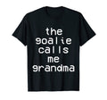 Goalie Calls Me Grandma Soccer Trendy T-Shirt - Graphic Print Unisex - T-Shirt, Sweatshirt, Hoodie