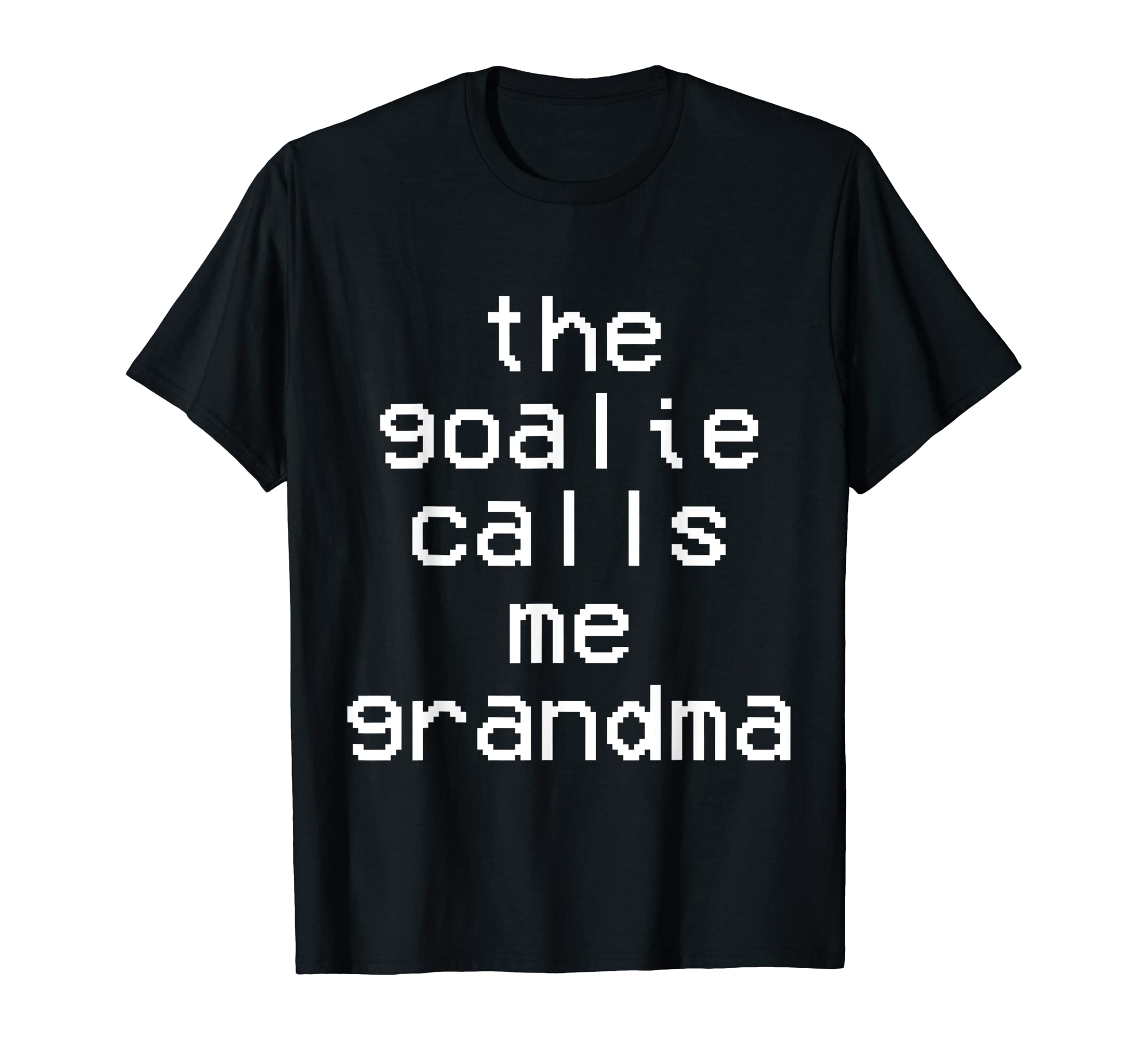 Goalie Calls Me Grandma Soccer Trendy T-Shirt - Graphic Print Unisex - T-Shirt, Sweatshirt, Hoodie