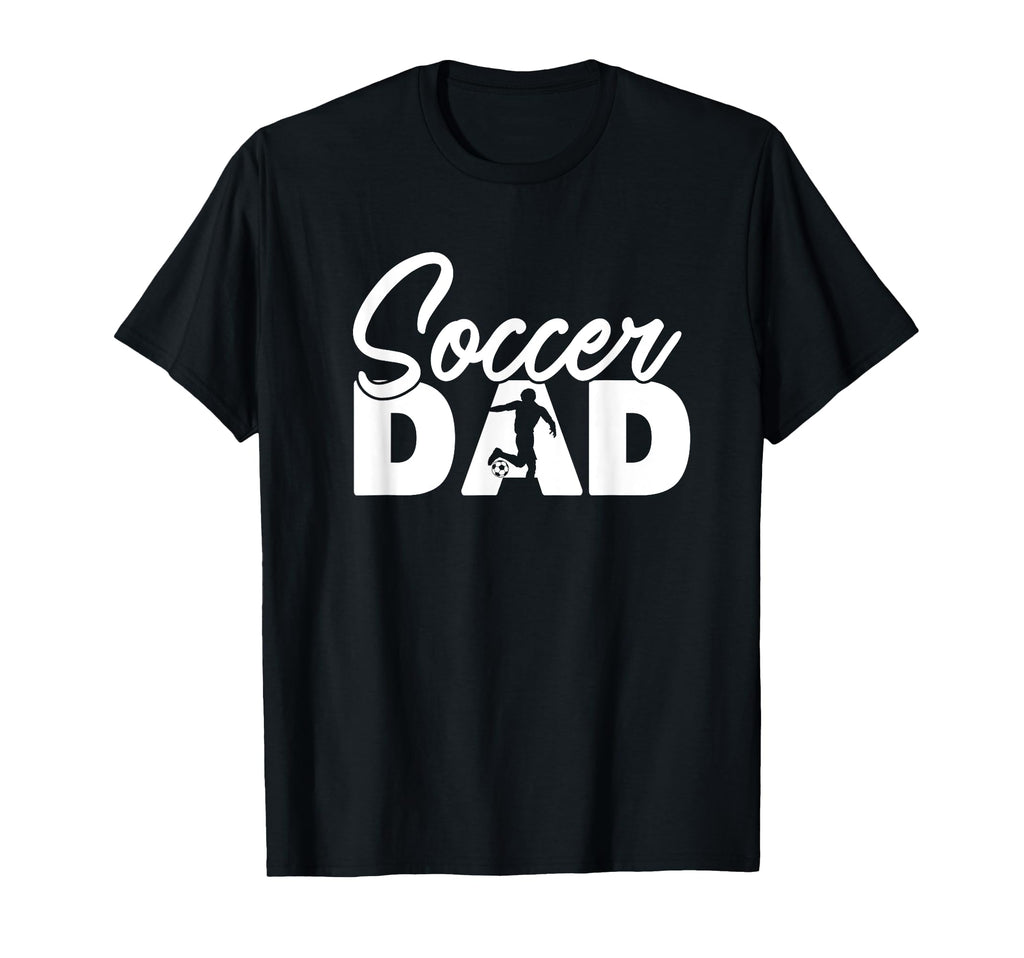 Soccer Funny Soccer Dad Father Gift T-Shirt - Casual Everyday Wear Unisex - T-Shirt, Sweatshirt, Hoodie