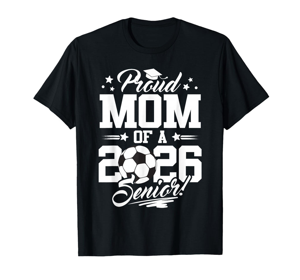 Proud Mom 2026 Senior Graduate T-Shirt - Aesthetic Graphic for Adults - T-Shirt, Sweatshirt, Hoodie
