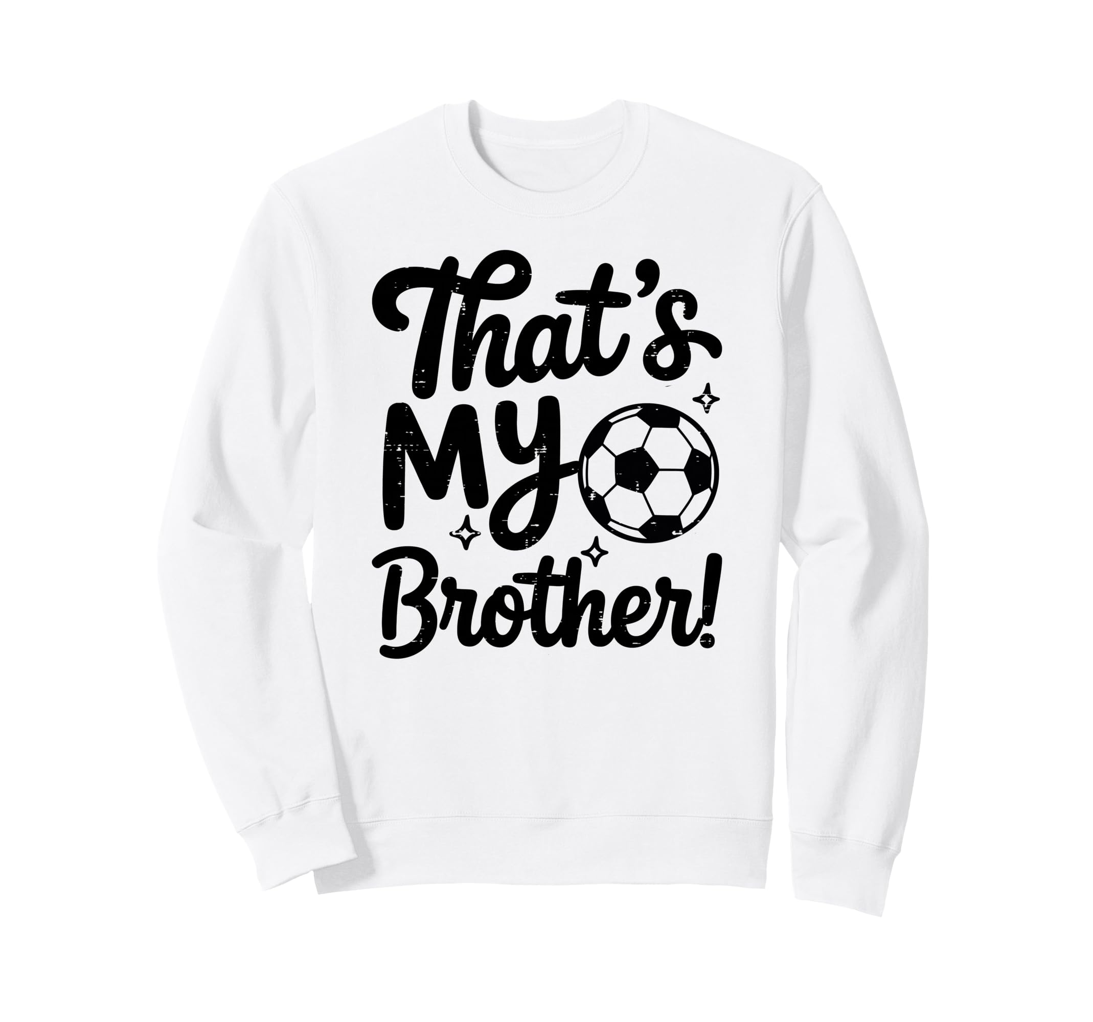 Thats My Brother Proud Soccer Sister Sweatshirt - Unique Graphic Men Women - T-Shirt, Sweatshirt, Hoodie