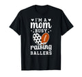 Im Mom Busy Raising Ballers Soccer T-Shirt - Casual Everyday Wear Unisex - T-Shirt, Sweatshirt, Hoodie