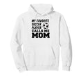 My Favorite Soccer Player Calls Me Mom Hoodie - Novelty Apparel Unisex - T-Shirt, Sweatshirt, Hoodie