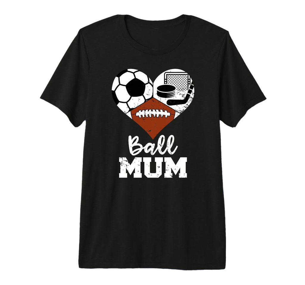 Ball Mum Funny Soccer Football Hockey T-Shirt - Custom Art Print Unisex - T-Shirt, Sweatshirt, Hoodie