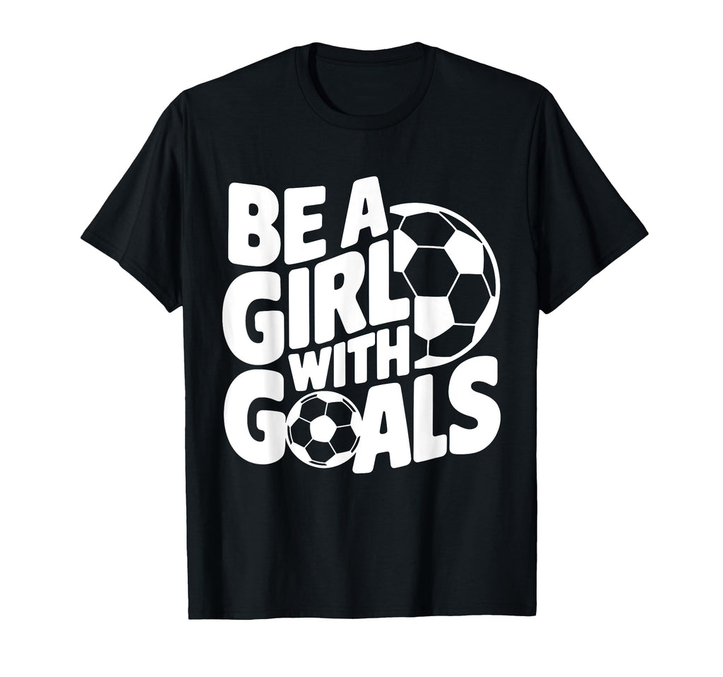 Be Goals Soccer Player Soccer T-Shirt - Aesthetic Graphic Unisex - T-Shirt, Sweatshirt, Hoodie