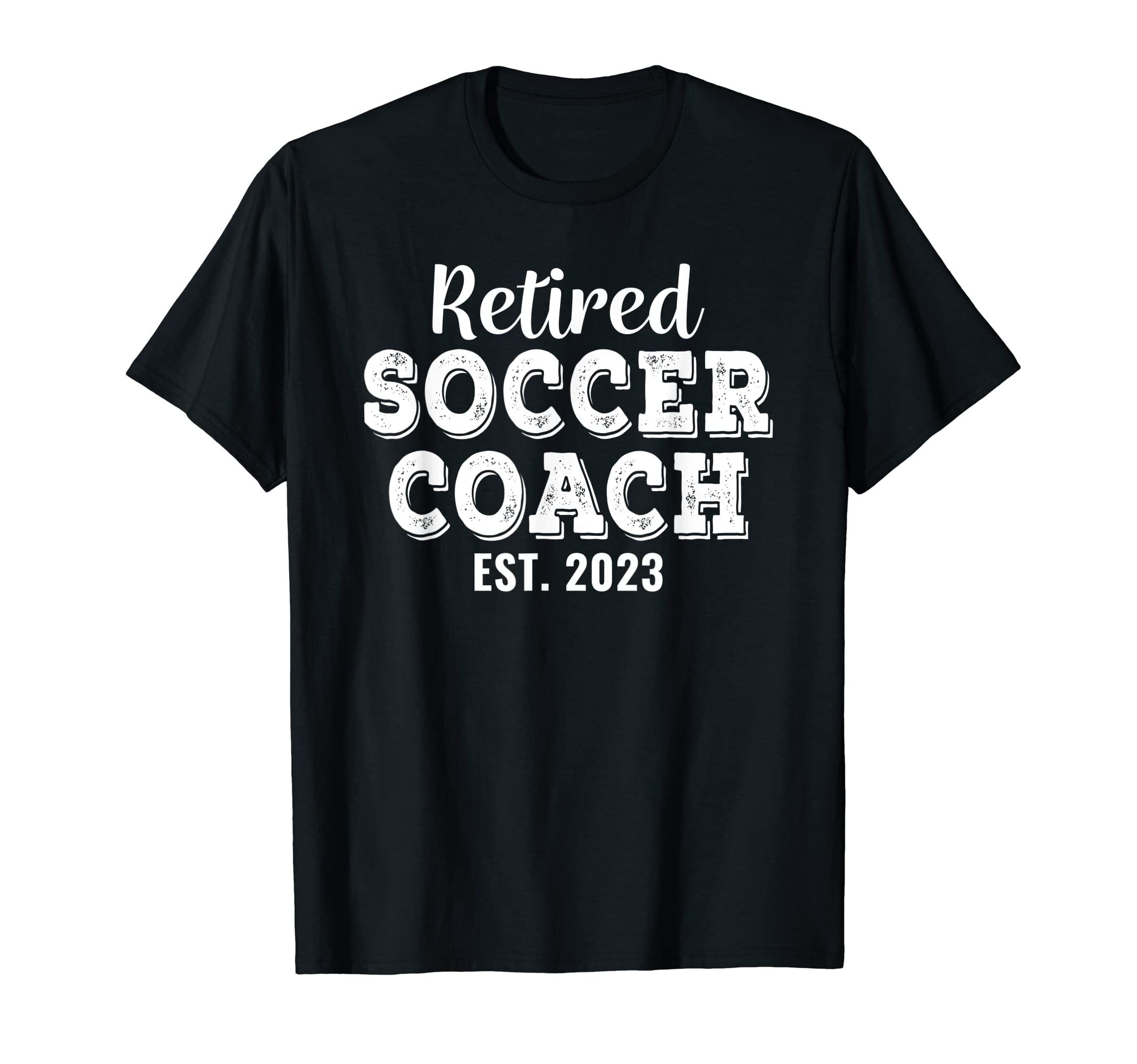 Retired Soccer Coach Gift Retirement T-Shirt - Streetwear Style Unisex - T-Shirt, Sweatshirt, Hoodie