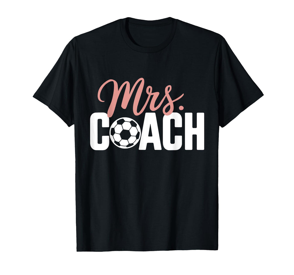 Mrs Soccer Coach Coaches Wives T-Shirt - Casual Everyday Wear Unisex - T-Shirt, Sweatshirt, Hoodie