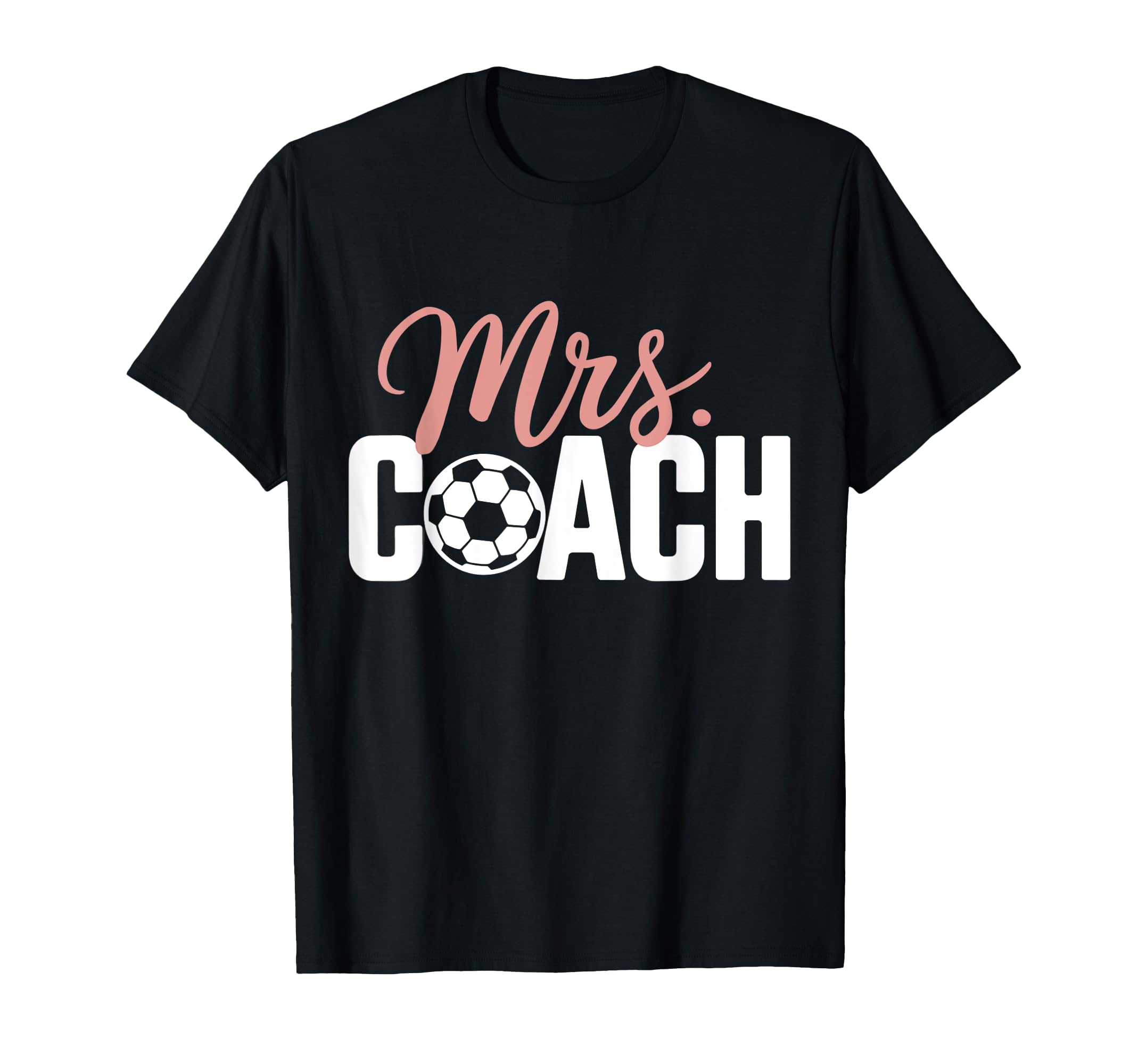 Mrs Soccer Coach Coaches Wives T-Shirt - Casual Everyday Wear Unisex - T-Shirt, Sweatshirt, Hoodie