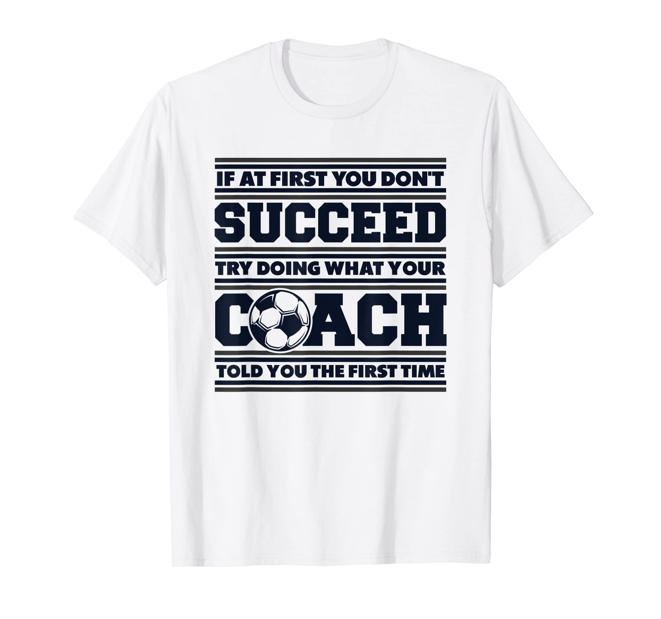 If First You Dont Succeed Coach T-Shirt - Casual Everyday Wear Men Women - T-Shirt, Sweatshirt, Hoodie
