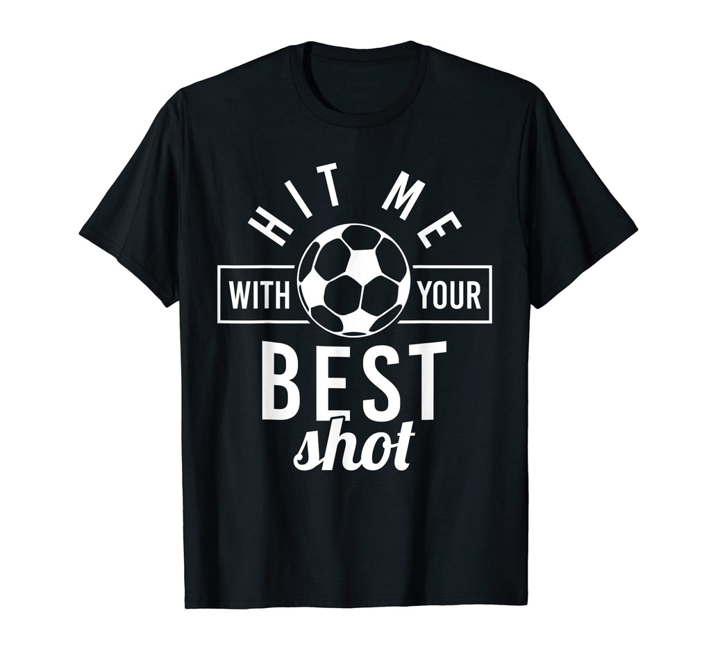Hit Me Your Best Shot Soccer Player T-Shirt - Custom Art Print Men Women - T-Shirt, Sweatshirt, Hoodie