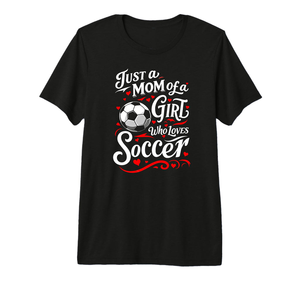 Soccer Mom Just Mom Who Loves Soccer Tri T-Shirt - Custom Art Print Unisex - T-Shirt, Sweatshirt, Hoodie