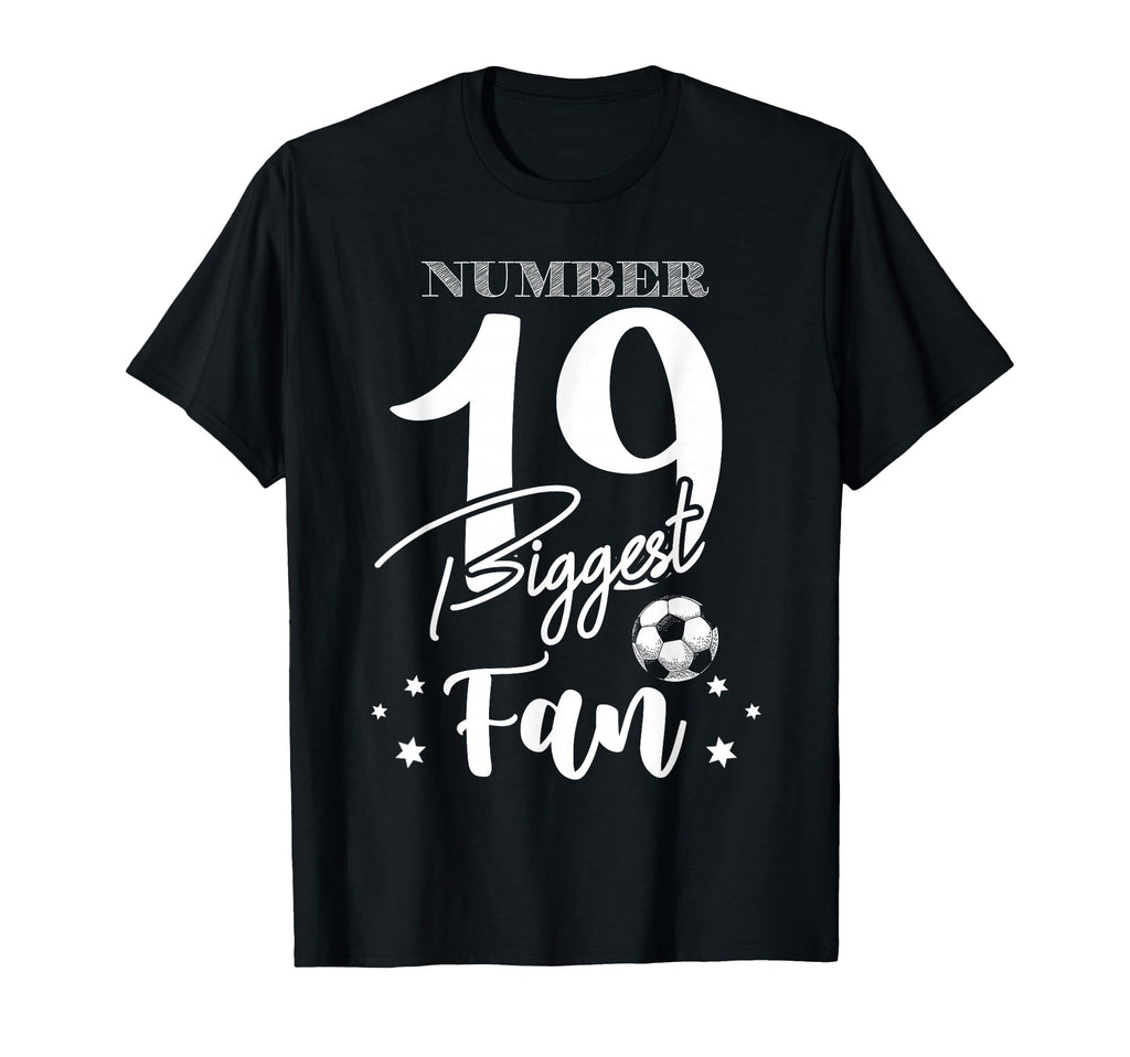 Number 19 Biggest Fan Soccer Player Family T-Shirt - Unique Graphic Unisex - T-Shirt, Sweatshirt, Hoodie