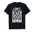 Im Soccer Goalkeeper Mom Soccer T-Shirt - Casual Everyday Wear Unisex - T-Shirt, Sweatshirt, Hoodie