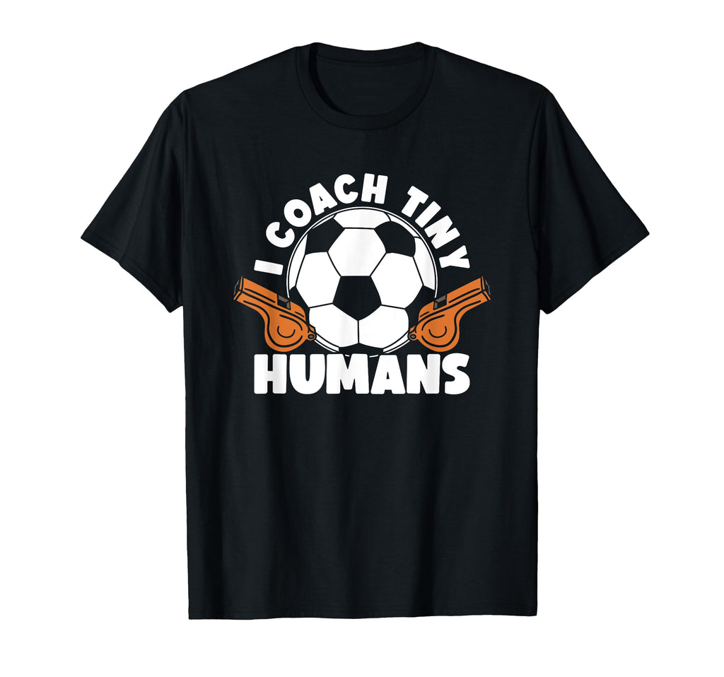 Soccer Trainer I Coach Tiny Humans Funny T-Shirt - Graphic Print Men Women - T-Shirt, Sweatshirt, Hoodie