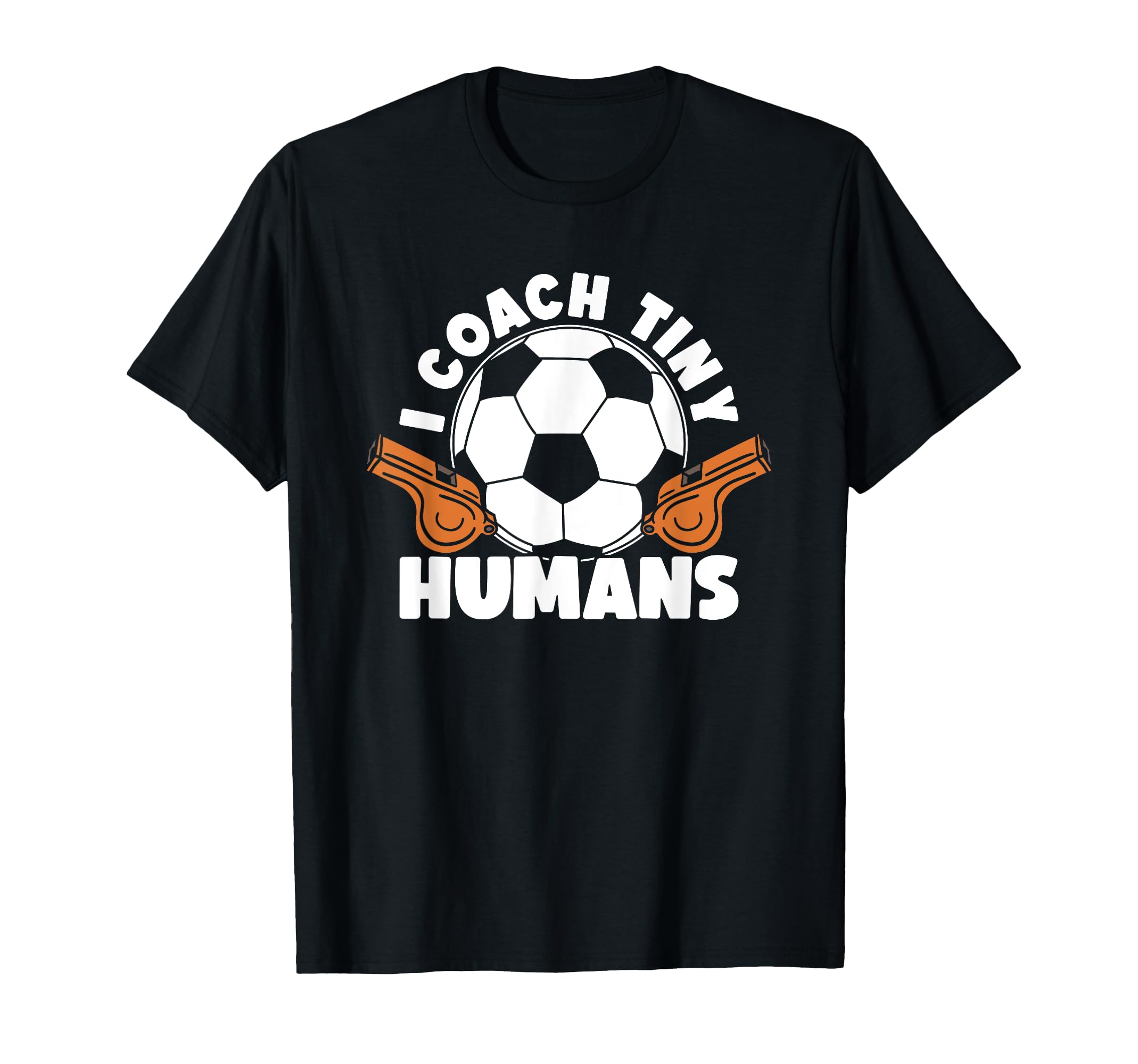Soccer Trainer I Coach Tiny Humans Funny T-Shirt - Graphic Print Men Women - T-Shirt, Sweatshirt, Hoodie
