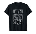 Lets Do Shots Photography Camera T-Shirt - Aesthetic Graphic Unisex - T-Shirt, Sweatshirt, Hoodie