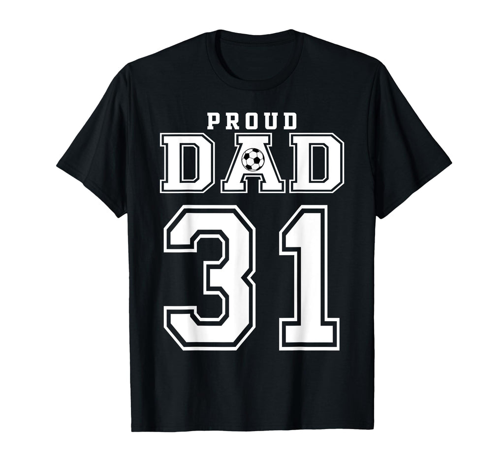 Number 31 Custom Proud Soccer Futbol T-Shirt - Novelty Apparel Men Women - T-Shirt, Sweatshirt, Hoodie