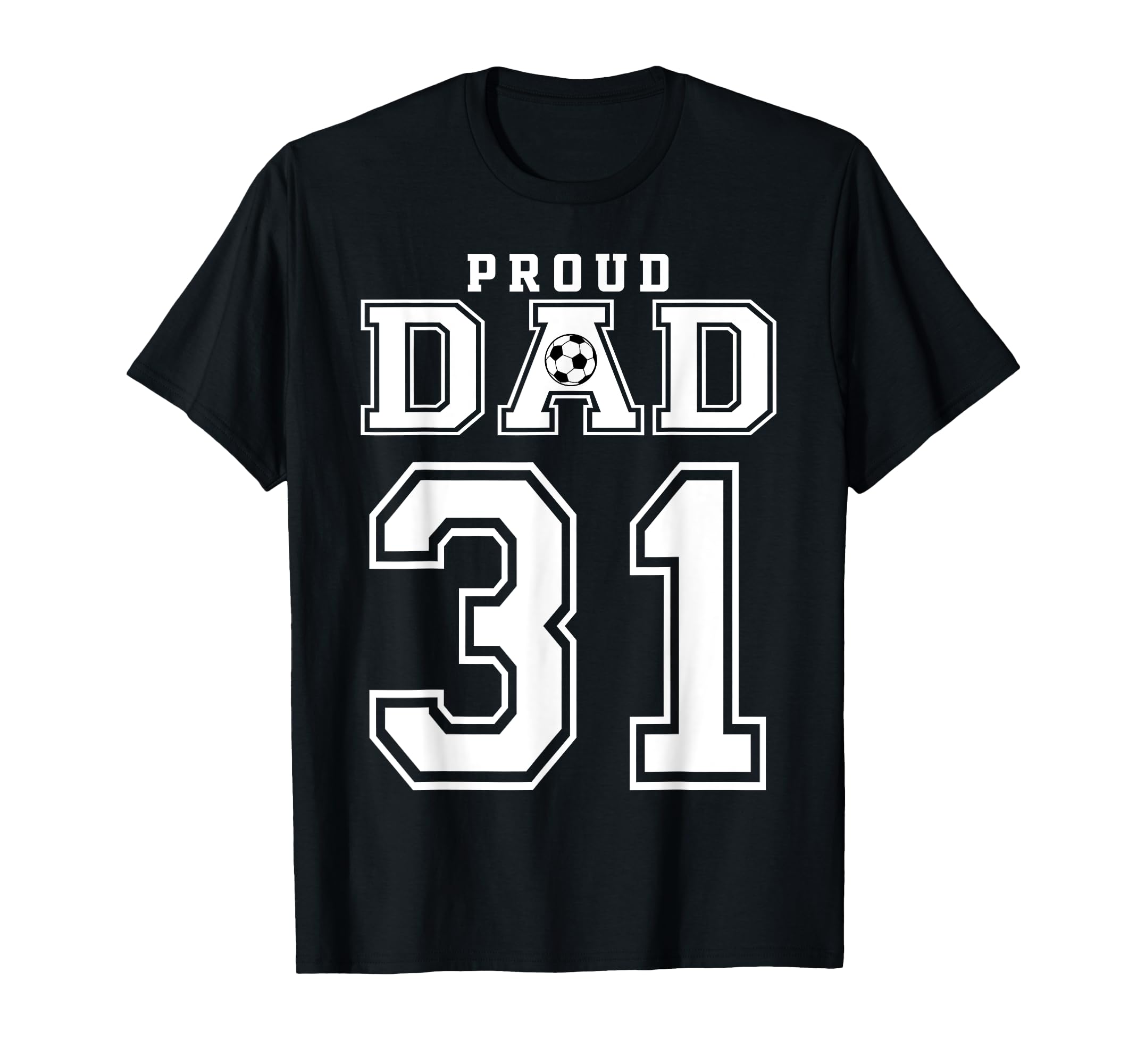 Number 31 Custom Proud Soccer Futbol T-Shirt - Novelty Apparel Men Women - T-Shirt, Sweatshirt, Hoodie