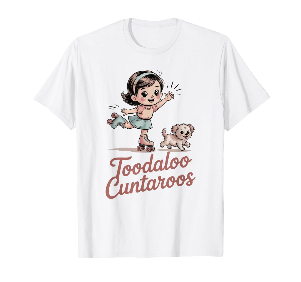 Toodaloo Cuntaroo Sarcastic 50S Roller T-Shirt - Streetwear Style Unisex - T-Shirt, Sweatshirt, Hoodie