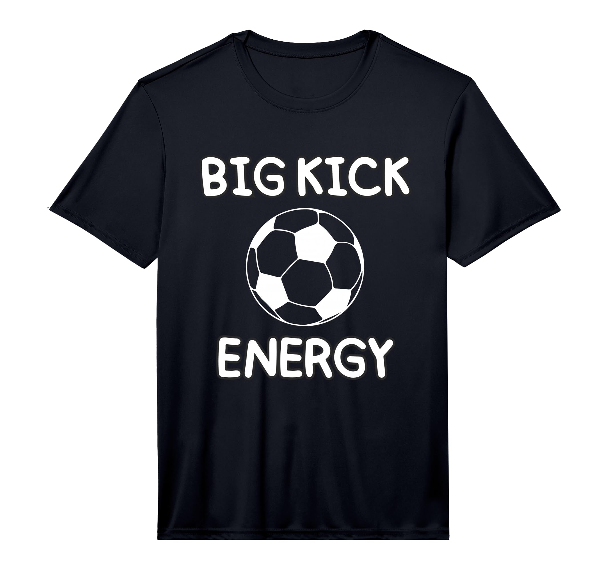 Big Kick Energy Funny Soccer Sports T-Shirt - Minimalist Print Men Women - T-Shirt, Sweatshirt, Hoodie
