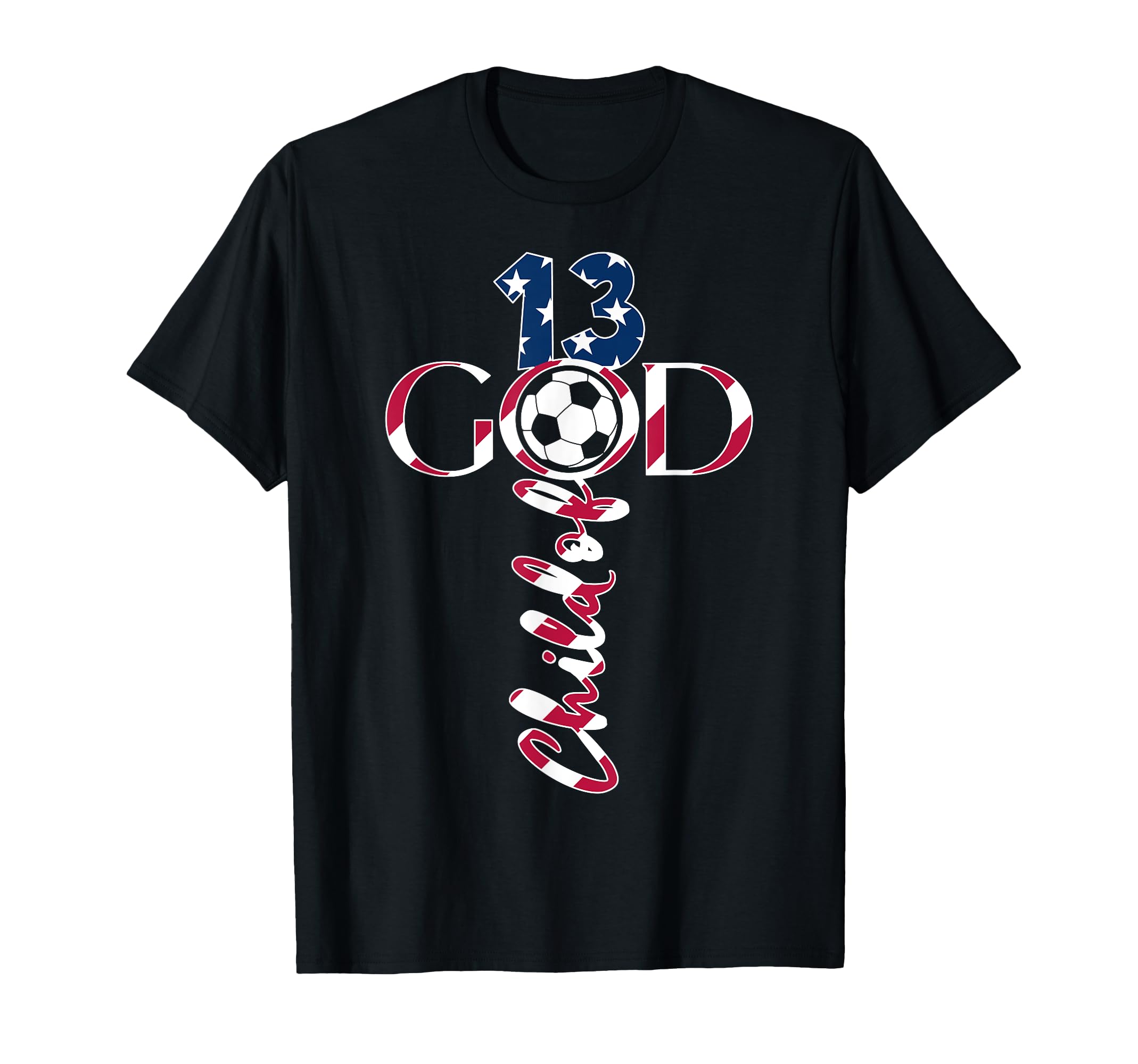 Jesus 13 Years Child God Soccer 13Th T-Shirt - Fun Novelty Design Unisex - T-Shirt, Sweatshirt, Hoodie