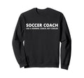 Funny Soccer Trainer Definition Sweatshirt - Casual Everyday Wear Unisex - T-Shirt, Sweatshirt, Hoodie