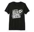 Mens Lets Kick Some Grass Funny T-Shirt - Casual Everyday Wear Unisex - T-Shirt, Sweatshirt, Hoodie