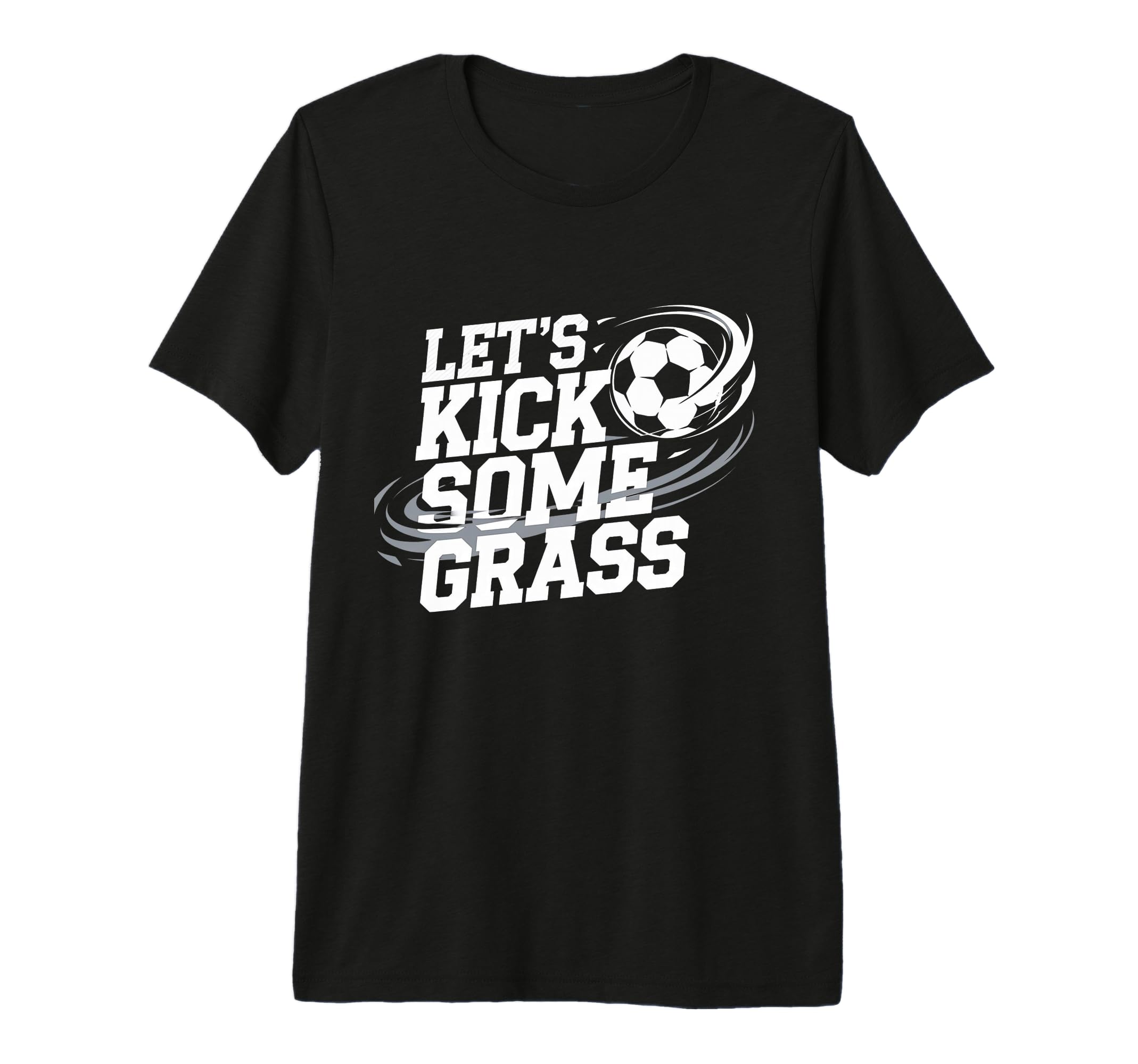 Mens Lets Kick Some Grass Funny T-Shirt - Casual Everyday Wear Unisex - T-Shirt, Sweatshirt, Hoodie