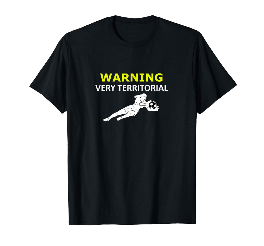Funny Goalie Soccer Warning Very T-Shirt - Unique Graphic Men Women - T-Shirt, Sweatshirt, Hoodie
