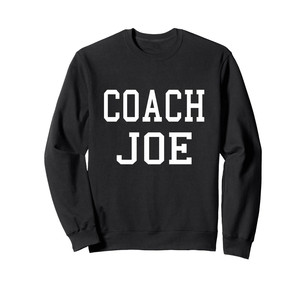 Coach Joe Custom Football Soccer Sweatshirt - Novelty Apparel for Adults - T-Shirt, Sweatshirt, Hoodie