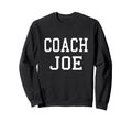 Coach Joe Custom Football Soccer Sweatshirt - Novelty Apparel for Adults - T-Shirt, Sweatshirt, Hoodie