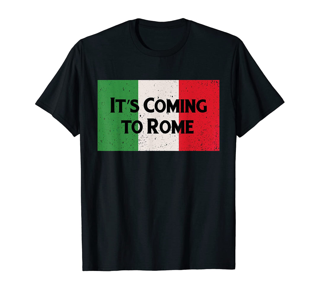 It S Coming To Rome Italy Soccer T-Shirt - Streetwear Style for Adults - T-Shirt, Sweatshirt, Hoodie