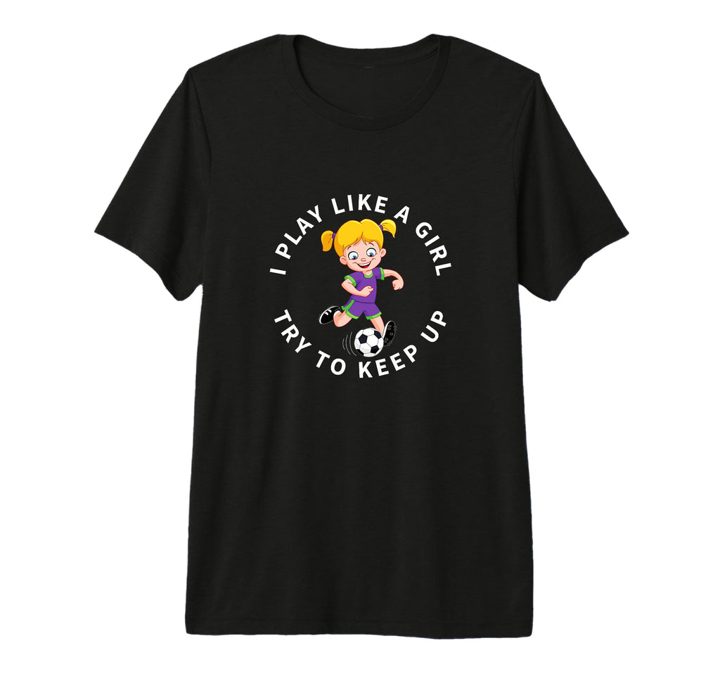 Soccer Player I Play Like Funny T-Shirt - Aesthetic Graphic for Adults - T-Shirt, Sweatshirt, Hoodie
