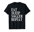 Eat Sleep Soccer Repeat Team Sport T-Shirt - Aesthetic Graphic Unisex - T-Shirt, Sweatshirt, Hoodie