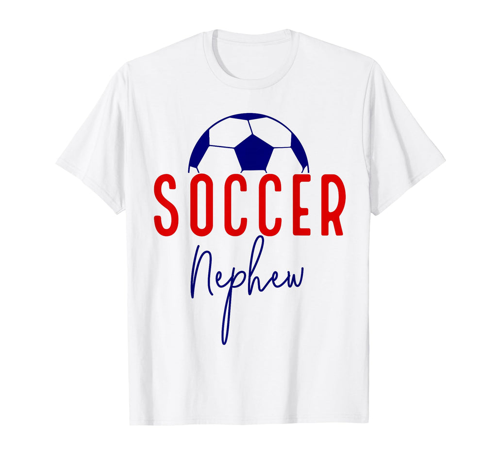 Soccer Nephew Soccer Ball Support Soccer T-Shirt - Graphic Print Unisex - T-Shirt, Sweatshirt, Hoodie