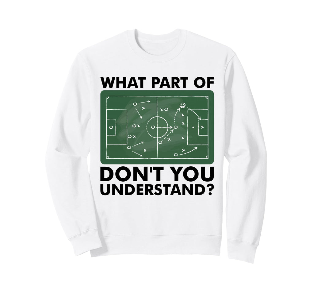 What Part Dont You Understand Sweatshirt - Streetwear Style for Adults - T-Shirt, Sweatshirt, Hoodie