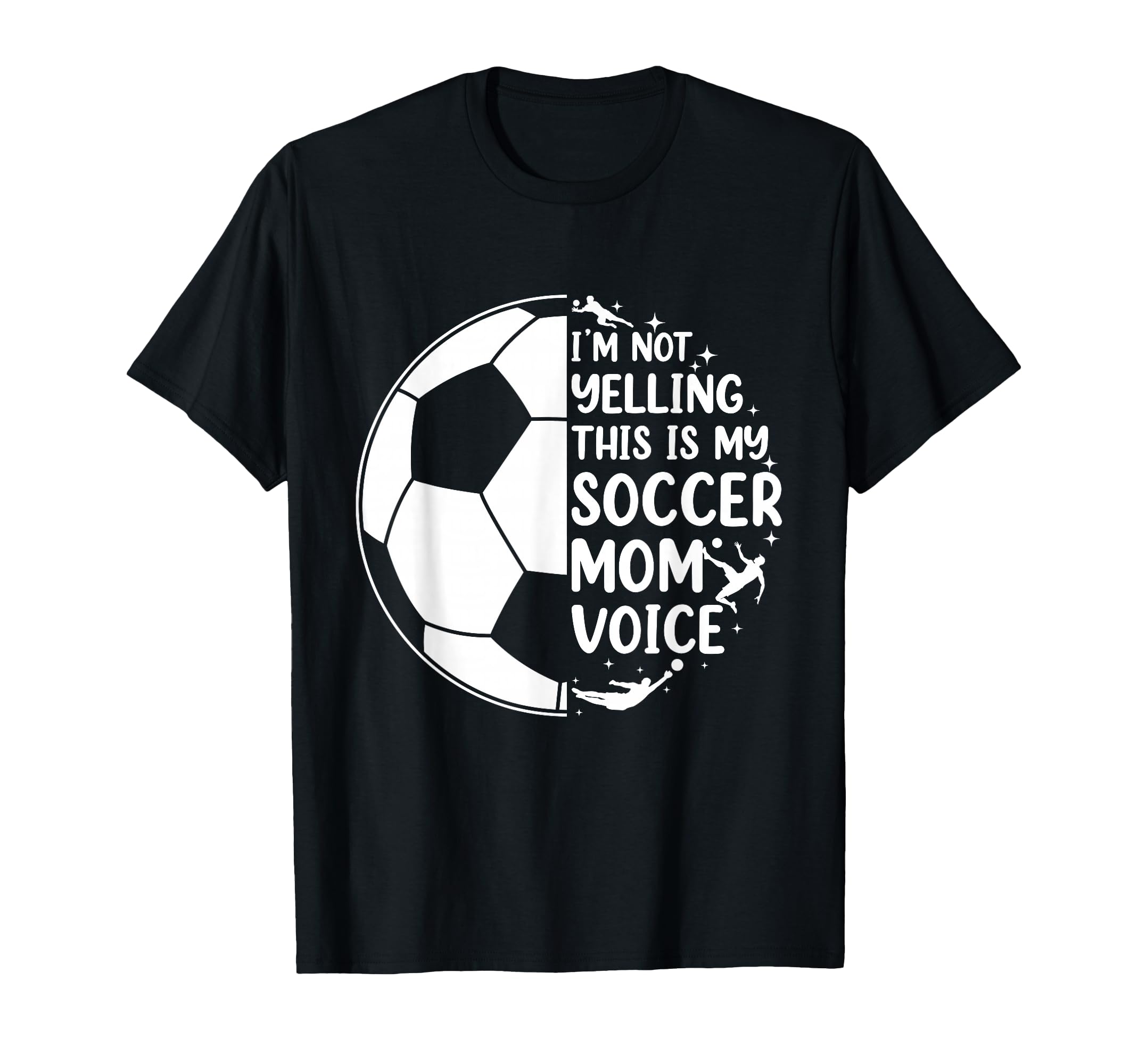 Im Not Yelling This Is My Soccer Mom T-Shirt - Casual Everyday Wear Unisex - T-Shirt, Sweatshirt, Hoodie