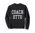 Coach Otto Custom Football Sweatshirt - Fun Novelty Design for Adults - T-Shirt, Sweatshirt, Hoodie